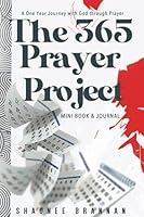 The 365 Prayer Project: A One Year Journey With God Through Prayer 1734396563 Book Cover