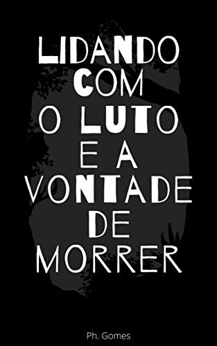 LIDANDO COM O LUTO E A VONTADE DE MORRER: GUIA RÁPIDO