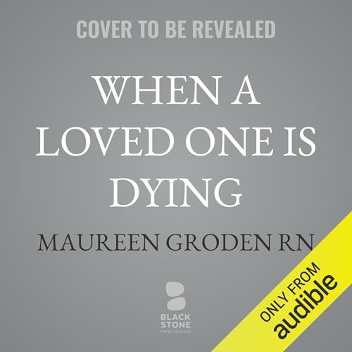 When a Loved One Is Dying Audiolibro Por Maureen Groden RN arte de portada