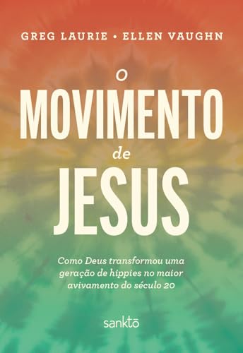 O movimento de Jesus: Como Deus transformou uma geração de hippie...