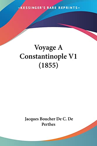 Voyage A Constantinople V1 (1855) (French Edition)