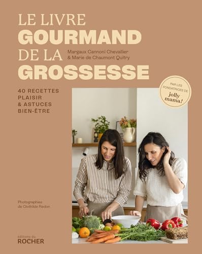 Le livre gourmand de la grossesse: 40 recettes plaisir et astuces bien-être