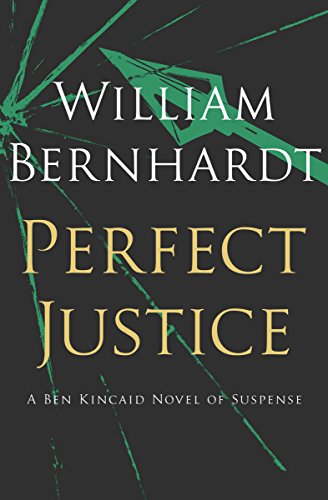 Perfect Justice: [A Novel of Suspense] (Ben Kincaid series Book 4)