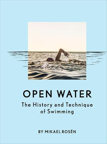 Open Water: The History and Technique of Swimming