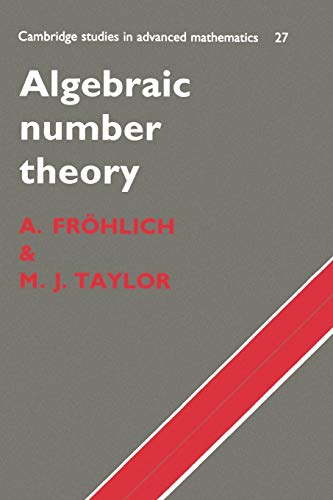 Compare Textbook Prices for Algebraic Number Theory Cambridge Studies in Advanced Mathematics, Series Number 27 Reprint Edition ISBN 9780521438346 by Fröhlich, A.,Taylor, M. J.