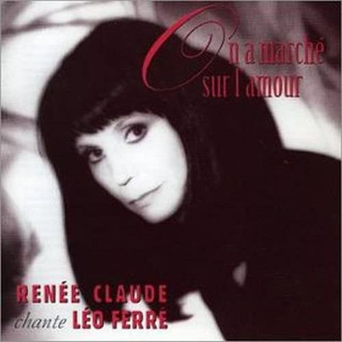 On A Marché Sur L'amour - Renée Claude Chante Léo Ferré 2CD [Audio CD] Renée Claude