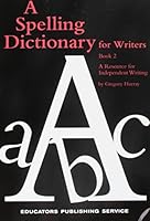 A Spelling Dictionary for Writers: Book 2 : A Resource for Independent Writing 0838820573 Book Cover