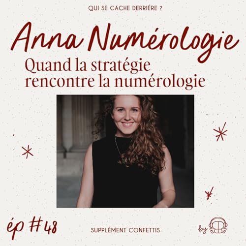 #48 Quand la strat&eacute;gie rencontre la num&eacute;rologie avec Anna Abeberry