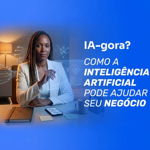A IA n&atilde;o substitui o que essa empreendedora construiu: ajuda a ir mais longe | Podcast IA-gora?
