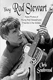 rare photos from the past  Young Rod Stewart: Rare Photos of Young Rod Stewart and Friends in the Sixties