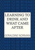 Learning to Drink and What Came After 0749033142 Book Cover