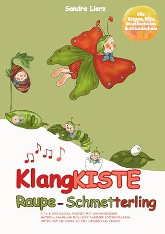 KlangKISTE: Raupe-Schmetterling: Kita & Grundschul-Projekt mit umfangreicher Materialsammlung inklusive farbiger Kopiervorlagen, Noten und mehr!
