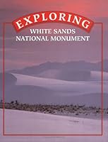 Exploring White Sands National Monument 1877856673 Book Cover