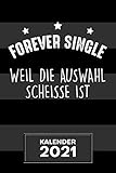 KALENDER 2021 A5: für Junggeselle - Forever Single Terminplaner mit DATUM - Lustige Sprüche Organizer für Termine - Wochenplaner von Januar bis Dezember - 1 Woche auf 2 Seiten mit Kalenderwoche