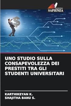 Uno Studio Sulla Consapevolezza Dei Prestiti Tra Gli Studenti Universitari (Italian Edition)