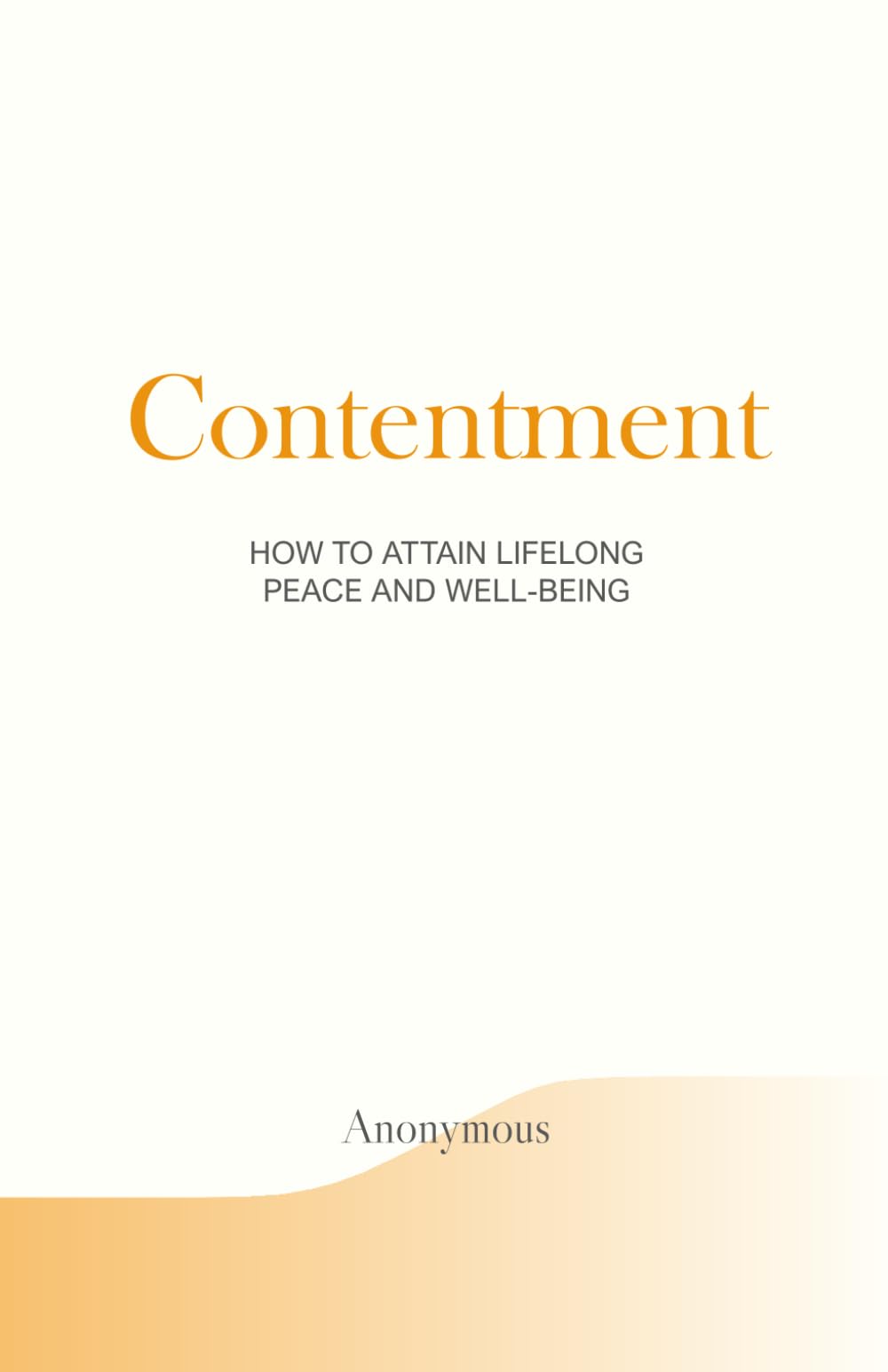 Contentment: How to Attain Lifelong Peace and Well-being