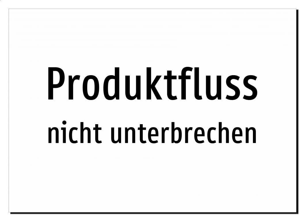 31505-DE-T-09 | Produktfluss - nicht unterbrechen | Aluminiumschild A2, 594 x 420mm | nur Text, ohne Symbolgrafik
