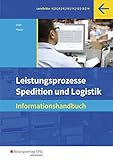  Spedition und Logistik: Leistungsprozesse: Informationshandbuch