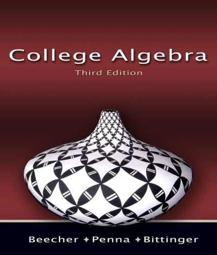 College Algebra (3rd Edition) (Beecher/Penna/Bittinger Series)