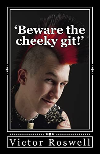 'Beware the cheeky git!'