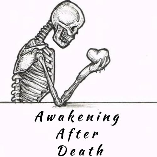 Awakening After Death - Episode #32