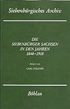  Die Siebenbürger Sachsen in den Jahren 1848-1918 (Siebenbürgisches Archiv: Archiv des Vereins für Siebenbürgische Landeskunde)