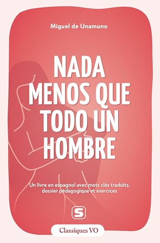 Nada menos que todo un hombre: Un livre en espagnol avec mots clés traduits, dossier pédagogique et exercices