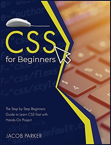 CSS For Beginners: The Step-by-Step Beginners Guide to Learn CSS Fast ...