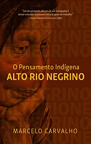 O pensamento indígena alto rio negrino - Carvalho, Marcelo