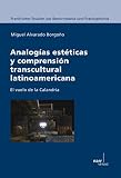  Analogías estéticas y comprensión transcultural latinoamericana: El vuelo de la Calandria (Frankfurter Studien zur Iberoromania und Frankophonie nº 7)