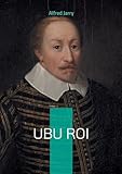 alfred jarry ubu pdf  Ubu Roi: Une farce absurde dévoilant les travers du pouvoir