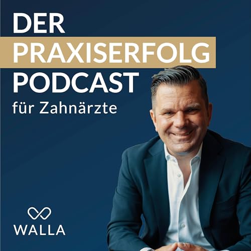 Der Praxiserfolg Podcast f&uuml;r Zahn&auml;rzte Titelbild