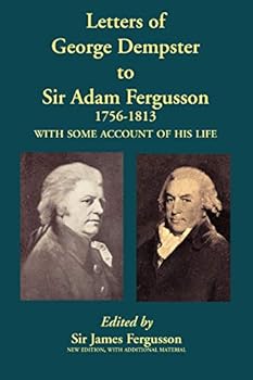 Letters of George Dempster to Sir Adam Fergusson, 1756-1813