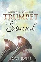When You Hear the Trumpet Sound 149845934X Book Cover