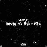  Hasta No Poder Más [Explicit]
