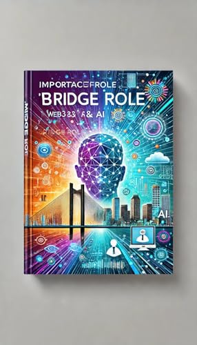 A New Business Opportunity The Importance of the Bridge Role in the Development of Web3 and AI (KAGAWAMIRAISOZODAO) (Japanese Edition) - Tsutomu Yoshida