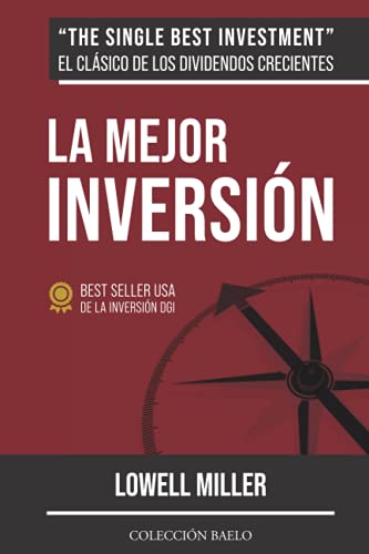 La Mejor Inversión: Crea riqueza con dividendos crecientes