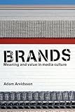 Brands: Meaning and Value in Media Culture