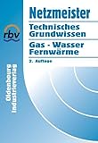  Netzmeister: Technisches Grundwissen. Gas - Wasser - Fernwärme