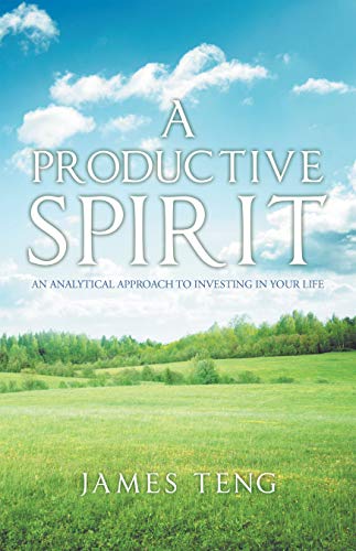 A Productive Spirit: An Analytical Approach to Investing in Your Life (English Edition)