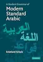 Standard Arabic: An Elementary-Intermediate Course Schulz， Eckehard Standard Arabic: An Elementary-Intermediate Course: Schulz