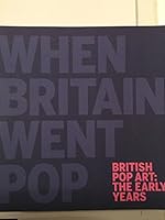 When Britain Went Pop - British Pop Art: Early Years B00SFXBEO0 Book Cover