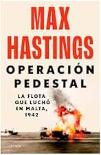 Operación Pedestal: La Flota Que Luchó En Malta, 1942 / Operation Pedestal: La flota que luchó en Malta, 1942