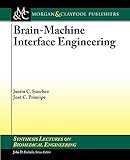 Brain-Machine Interface Engineering (Synthesis Lectures on Biomedical Engineering)