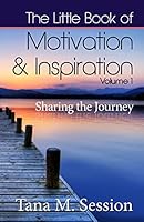 The Little Book of Motivational & Inspirational Quotes - Volume I: Sharing the Journey (Volume 1) 1983666629 Book Cover