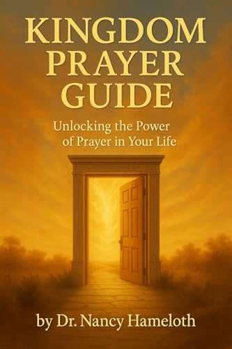 Kingdom Prayer Guide: Unlocking the Power of Prayer in Your