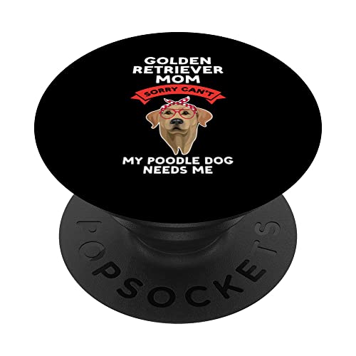 a golden retriever mom sorry golden retriever PopSockets Swappable PopGrip, Black