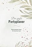 Der große Partyplaner: Dein persönlicher Planer für stressfreie Feiern