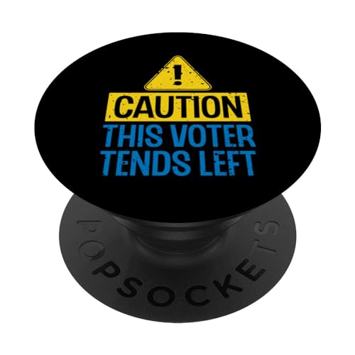 Caution This Voter Tends Left American Voting Joke Vote PopSockets Standard PopGrip