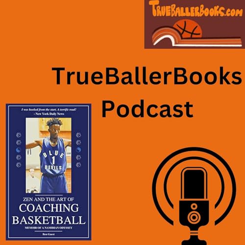 True Baller Books Ep. 6: Zen and the Art of Coaching Basketball by Ben Guest